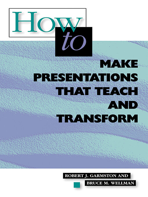 Title details for How to Make Presentations that Teach and Transform by Robert J. Garmston - Available